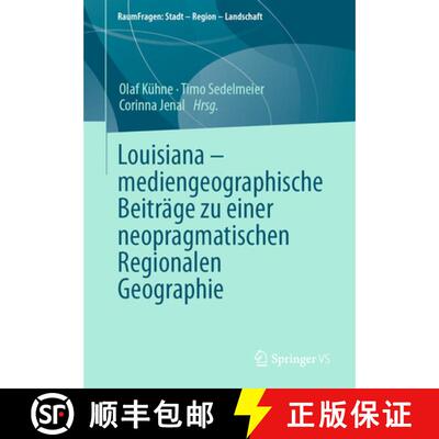【3-4周达】Louisiana – mediengeographische Beiträge zu einer neopragmatischen Regionalen Geographie... [9783658347413]