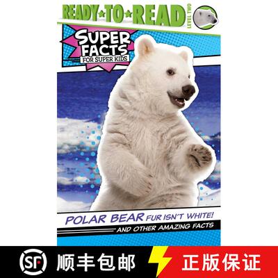 【3-4周达】Polar Bear Fur Isn't White!: And Other Amazing Facts (Ready-to-Read Level 2) [9781534476646]