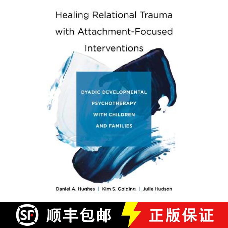 【3-4周达】Healing Relational Trauma with Attachment-Focused Interventions: Dyadic Developmental Psyc... [9780393712452]