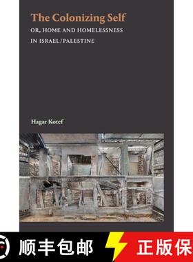 【3-4周达】The Colonizing Self: Or, Home and Homelessness in Israel/Palestine [9781478010289]