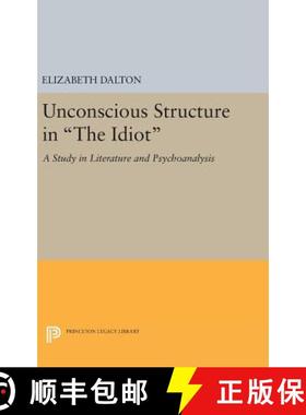 【3-4周达】Unconscious Structure in the Idiot: A Study in Literature and Psychoanalysis [9780691648149]