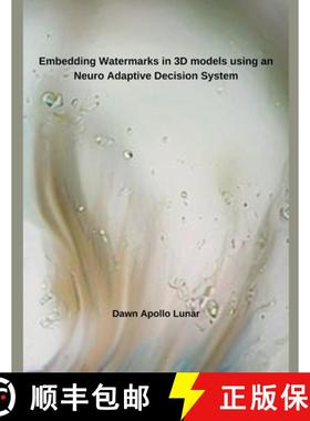 【3-4周达】Embedding Watermarks in 3D models using an Neuro Adaptive Decision System [9798230004202]
