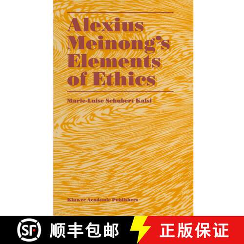 【3-4周达】精装 Alexius Meinong's Elements of Ethics : with Translation of the Fragment Ethische Baus... [9780792338031]
