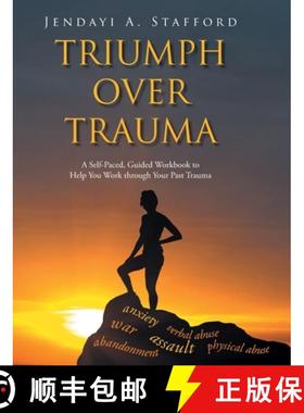 【3-4周达】Triumph Over Trauma: A Self-Paced, Guided Workbook to Help You Work through Your Past Trauma [9781098018337]