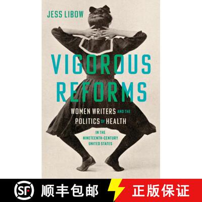 预订 Vigorous Reforms – Women Writers and the Politics of Health in the Nineteenth–Century United S... [9781469689029]
