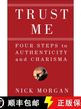 【3-4周达】Trust Me - Four Steps to Authenticity and Charisma: Four Steps to Authenticity and Charisma [9780470404355]