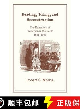 【3-4周达】Reading, `Riting, and Reconstruction – The Education of Freedmen in the South, 1861–1870... [9780226539294]