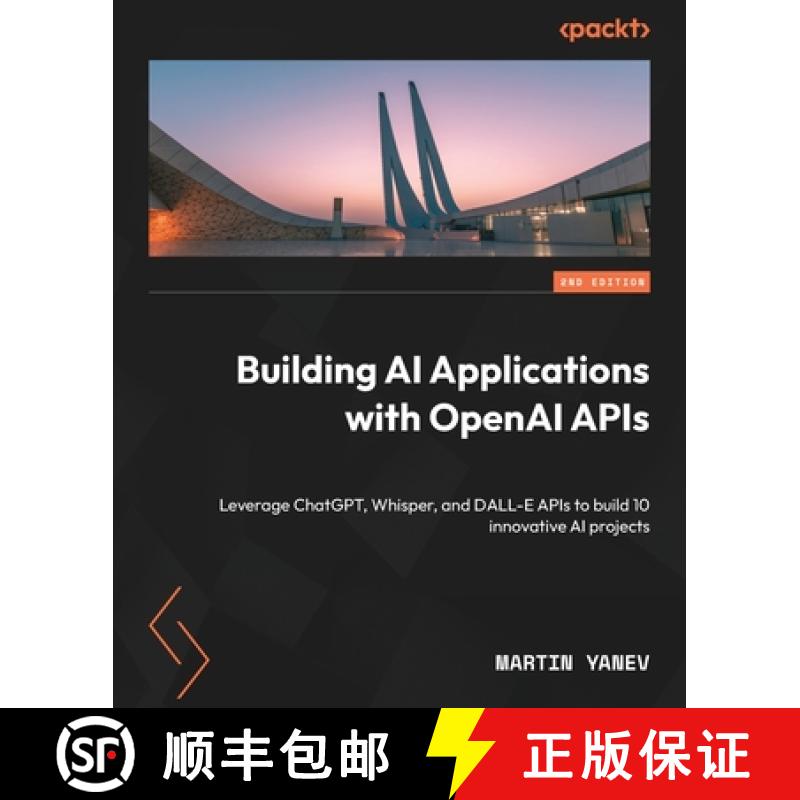预订 Building AI Applications with OpenAI APIs - Second Edition: Leverage ChatGPT, Whisper, and DALL-... [9781835884003]