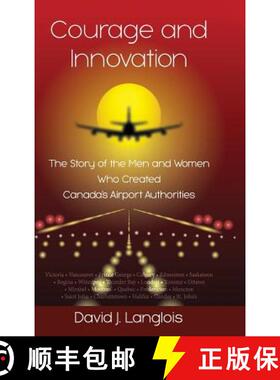 【3-4周达】Courage and Innovation - The Story of the Men and Women Who Created Canada's Airport Autho... [9780980973037]