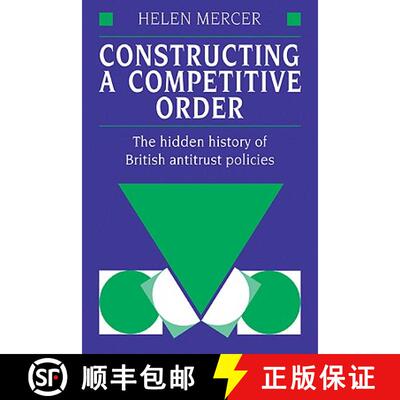 【3-4周达】Constructing a Competitive Order: The Hidden History of British Antitrust Policies [9780521120050]