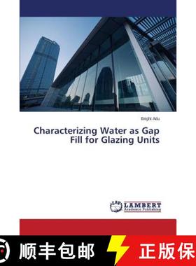 预订 Characterizing Water as Gap Fill for Glazing Units [9783659747793]