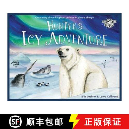 【3-4周达】Hunter's Icy Adventure: A True Story About The Global Problem Of Climate Change [9781999748579]