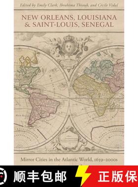 【3-4周达】New Orleans, Louisiana, and Saint–Louis, Senegal – Mirror Cities in the Atlantic World, ... [9780807171110]