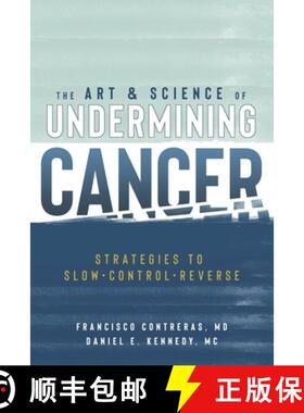 预订 The Art & Science of Undermining Cancer: Strategies to Slow, Control, Reverse [9781953552990]