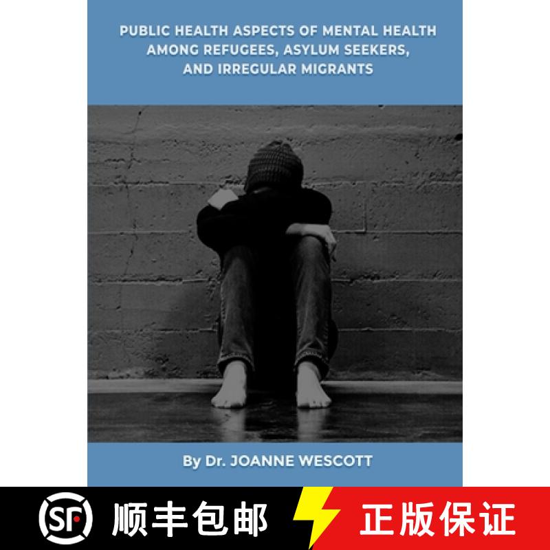 【3-4周达】Public Health Aspects Of Mental Health Among Refugees, Asylum Seekers, And Irregullar Migr... [9798868997327]