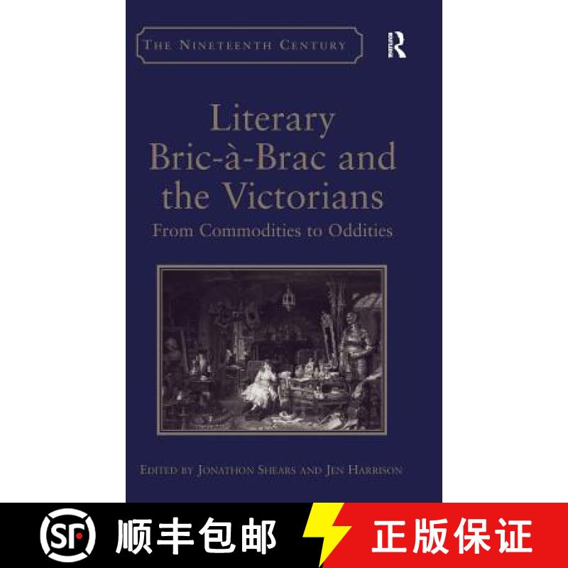 【3-4周达】Literary Bric-à-Brac and the Victorians : From Commodities to Oddities [9781409439905]