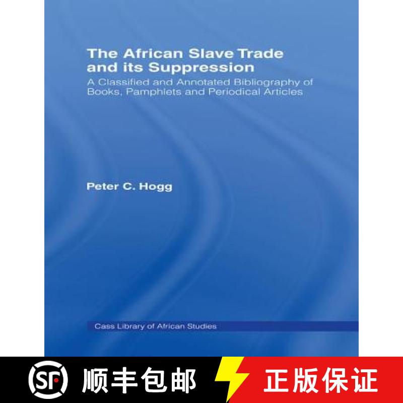 【4周达】The African Slave Trade and Its Suppression: A Classified and Annotated Bibliography of Book... [9781138966284]