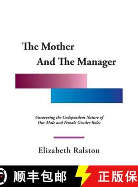 【3-4周达】The Mother and the Manager: Uncovering the Codependent Nature of Our Male and Female Gende... [9781452595252]