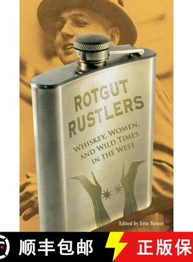 【3-4周达】Rotgut Rustlers : Whiskey, Women, And Wild Times In The West [9780762755363]