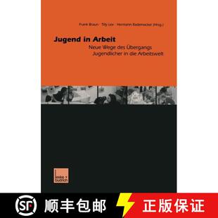 【3-4周达】Jugend in Arbeit : Neue Wege des Übergangs Jugendlicher in die Arbeitswelt [9783810030795]