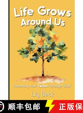 【3-4周达】Life Grows Around Us: Parenting Your Tween Through Grief [9798230602569]