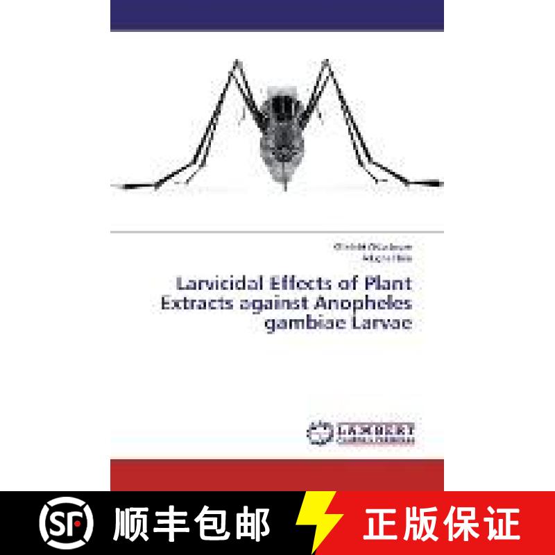 预订 Larvicidal Effects of Plant Extracts against Anopheles gambiae Larvae [9783330082083]