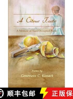 预订 A Citrus Taste: A Memoir of Nazi-Occupied Paris [9781387301492]
