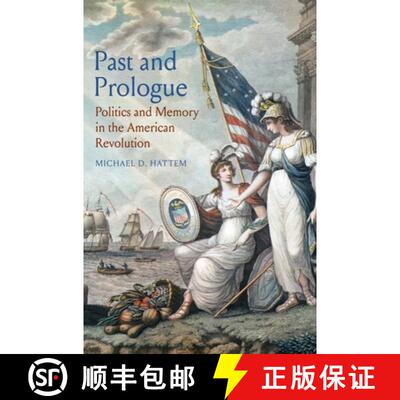 【3-4周达】精装 Past and Prologue – Politics and Memory in the American Revolution [9780300234961]