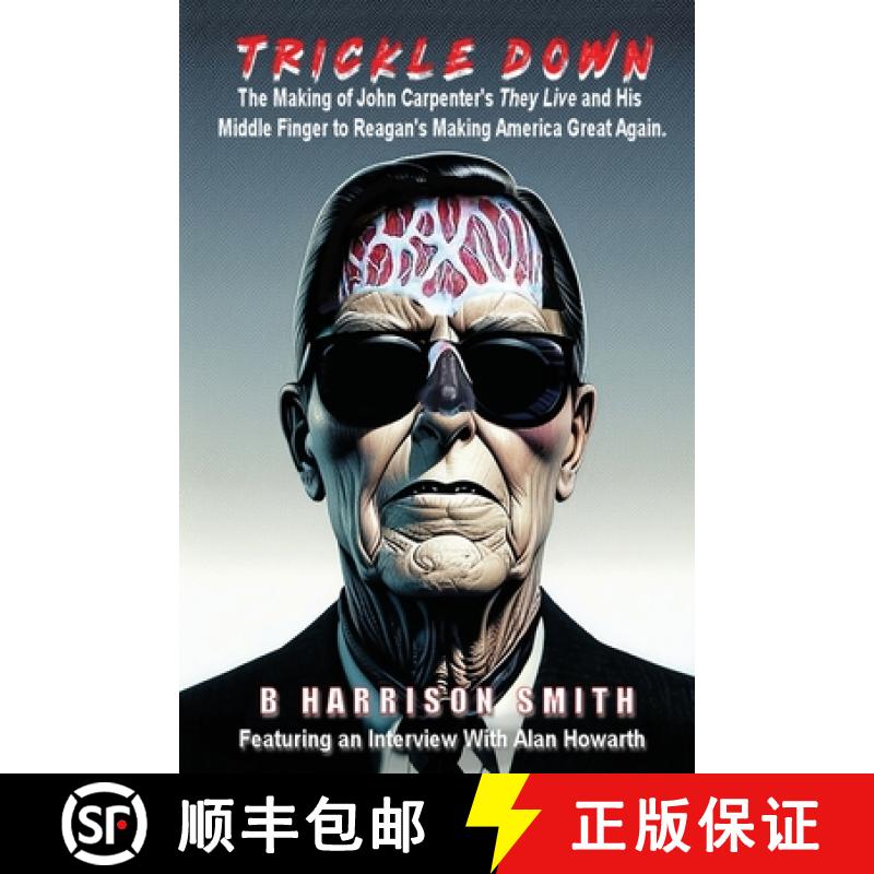 【2-3周达】Trickle Down - The Making of John Carpenter's They Live and His Middle Finger to Reagan's ... [9798887716190]