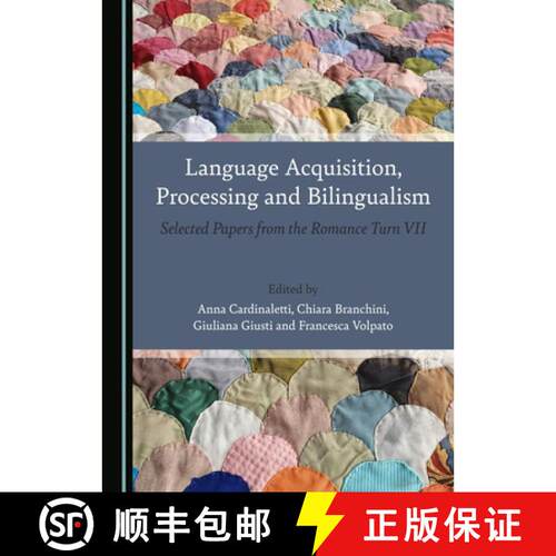 【3-4周达】精装 Language Acquisition, Processing and Bilingualism: Selected Papers from the Romance T... [9781527550650]