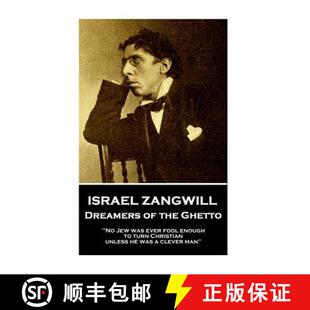 【3-4周达】Israel Zangwill - Dreamers of the Ghetto: 'No Jew was ever fool enough to turn Christian u... [9781787802247]
