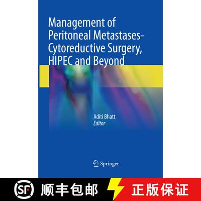 【3-4周达】Management of Peritoneal Metastases- Cytoreductive Surgery, HIPEC and Beyond [9789811339103]