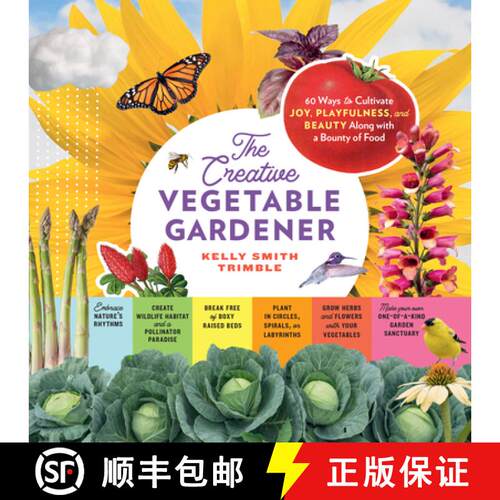 【3-4周达】The Creative Vegetable Gardener: 60 Ways to Cultivate Joy, Playfulness, and Beauty Along w... [9781635865035]