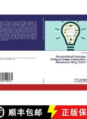 预订 Accumulated Damage in Fatigue-Creep Interaction of Aluminum Alloy 2024 T4 [9786202092975]