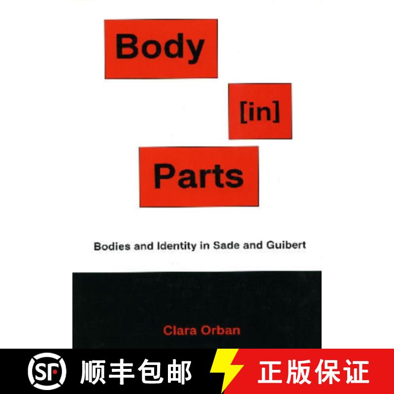 【3-4周达】Body [in] Parts : Bodies and Identity in Sade and Guibert [9781611460506]