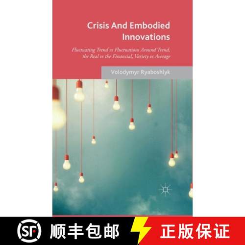 【3-4周达】Crisis And Embodied Innovations : Fluctuating Trend vs Fluctuations Around Trend, the Real... [9781349502073]