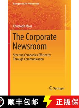 【3-4周达】The Corporate Newsroom : Steering Companies Efficiently Through Communication [9783030676445]