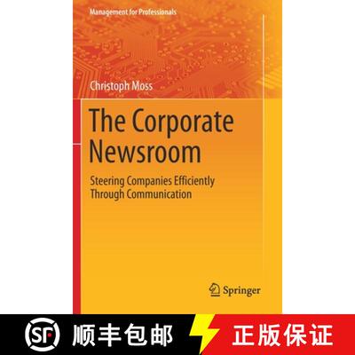 【3-4周达】The Corporate Newsroom : Steering Companies Efficiently Through Communication [9783030676445]