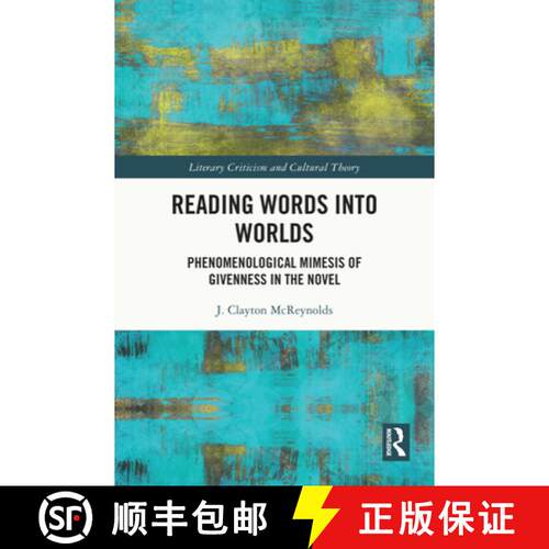 【3-4周达】精装 Reading Words into Worlds: Phenomenological Mimesis of Givenness in the Novel [9781032635422]