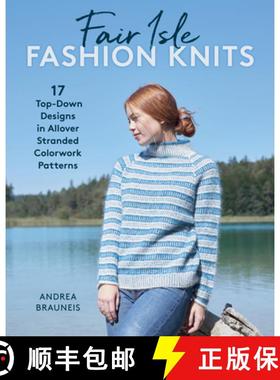 【3-4周达】Fair Isle Fashion Knits : 17 Top-Down Designs in Allover Stranded Colorwork Patterns [9780811774895]