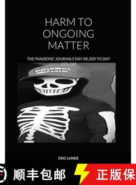 预订 Harm to Ongoing Matter: The Pandemic Journals Day 88,300 to Day 275,729 [9781716362002]