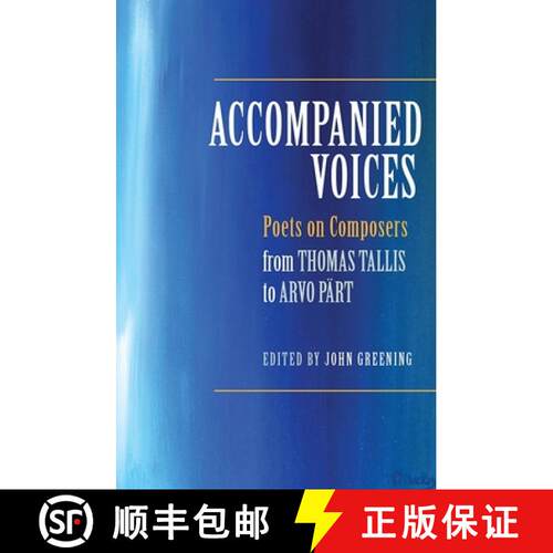 【3-4周达】精装 Accompanied Voices - Poets on Composers - From Thomas Tallis to Arvo Part: Poets on C... [9781783270156]