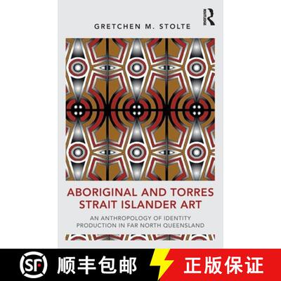 【3-4周达】Aboriginal and Torres Strait Islander Art: An Anthropology of Identity Production in Far N... [9780367562809]