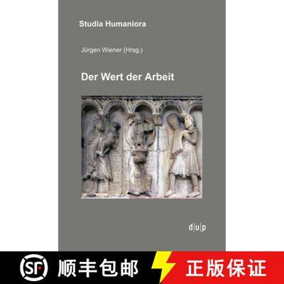 【3-4周达】Der Wert Der Arbeit : Annaherungen an Ein Kulturelles Paradigma in Mittelalter, Neuzeit Un... [9783943460834]
