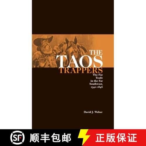 预订 The Taos Trappers – The Fur Trade in the Far Southwest, 1540–1846 [9780806117027]