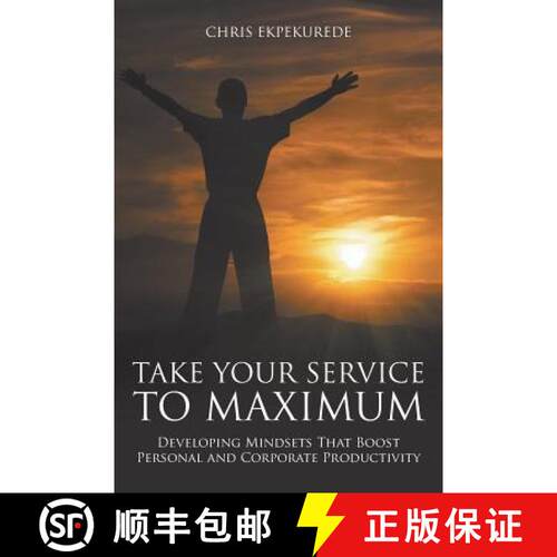 【3-4周达】Take Your Service to Maximum: Developing Mindsets That Boost Personal and Corporate Produc... [9781625166036]