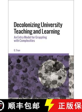 预订 Decolonizing University Teaching and Learning: An Entry Model for Grappling with Complexities [9781350216761]