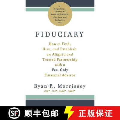 【3-4周达】Fiduciary: How to Find, Hire, and Establish an Aligned and Trusted Partnership with a Fee-... [9798990123816]