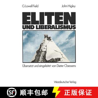 【3-4周达】Eliten und Liberalismus: Ein neues Modell zur geschichtlichen Entwicklung der Abhängigkei... [9783531116327]