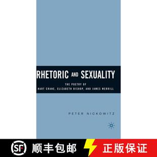 【3-4周达】Rhetoric and Sexuality : The Poetry of Hart Crane, Elizabeth Bishop, and James Merrill [9781403968494]